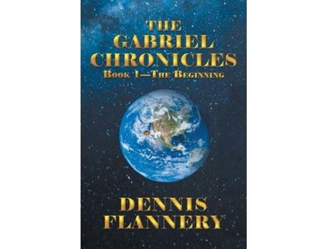 Livro The Gabriel Chronicles Book 1 - The Beginning De Dennis Flannery (inglês)