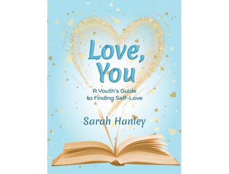 Livro Love, You A Youths Guide to Finding Self-Love de Sarah Hanley (Inglês)