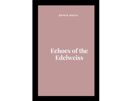Livro Echoes of the Edelweiss de OHETA SOPHIA (Inglês)