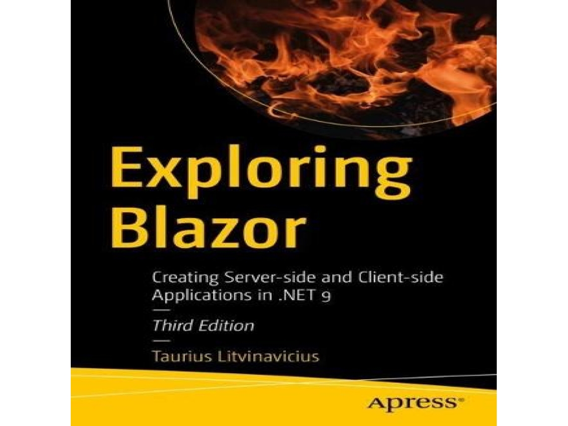Livro Exploring Blazor Creating Server-side and Client-side Applications in .NET 9 de Taurius Litvinavicius (Inglês)