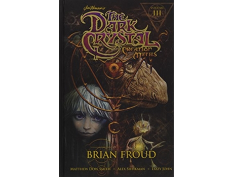Livro Jim Hensons The Dark Crystal Creation Myths Vol. 3 de Jim Henson e Matthew Dow Smith (Inglês - Capa Dura)
