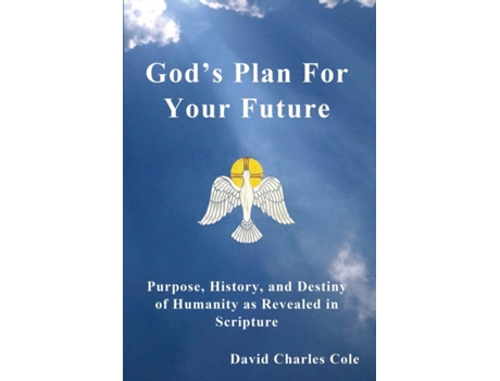 Livro God's Plan for Your Future: Purpose, History, and Destiny of Humanity David Charles Cole (Inglês)