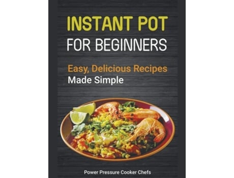 Livro Instant Pot Recipes For Beginners De Paul Stewart, Power Pressure Cooker Chefs Et Al. (inglês)