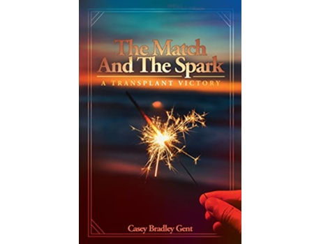 Livro The Match And The Spark de Casey Bradley Gent (Inglês)