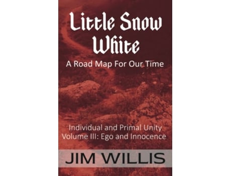 Livro Little Snow White A Road Map For Our Time De Jim Willis, Jacob Grimm Et Al. (inglês)