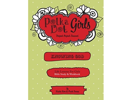 Livro Polka Dot Girls Knowing God Bible Study Workbook de Paula Yarnes Kristie Kerr (Inglês)