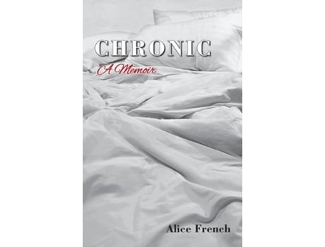 Livro Chronic A Memoir De French Alice (inglês)