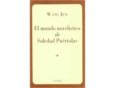 Livro El Mundo Novelístico De Soledad Puértolas de Wang Jun (Espanhol)