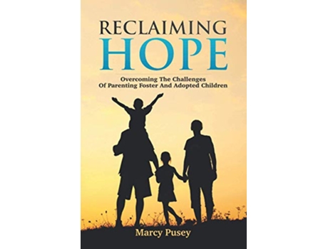Livro Reclaiming Hope Overcoming the Challenges of Parenting Foster and Adoptive Children de Marcy Pusey (Inglês)
