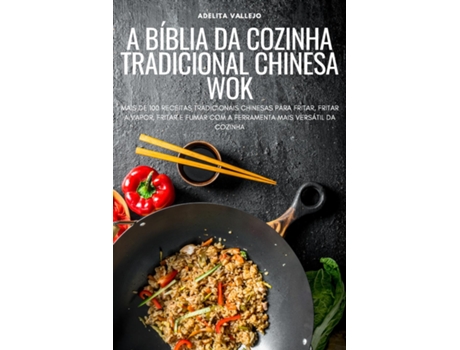 Livro A Bíblia Da Cozinha Tradicional Chinesa Wok De Adelita Vallejo (inglês)