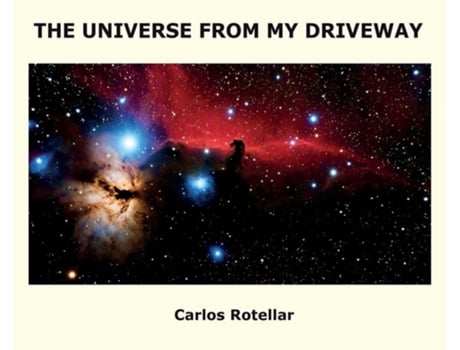 Livro The Universe From My Driveway De Carlos Rotellar (inglês - Capa Dura)
