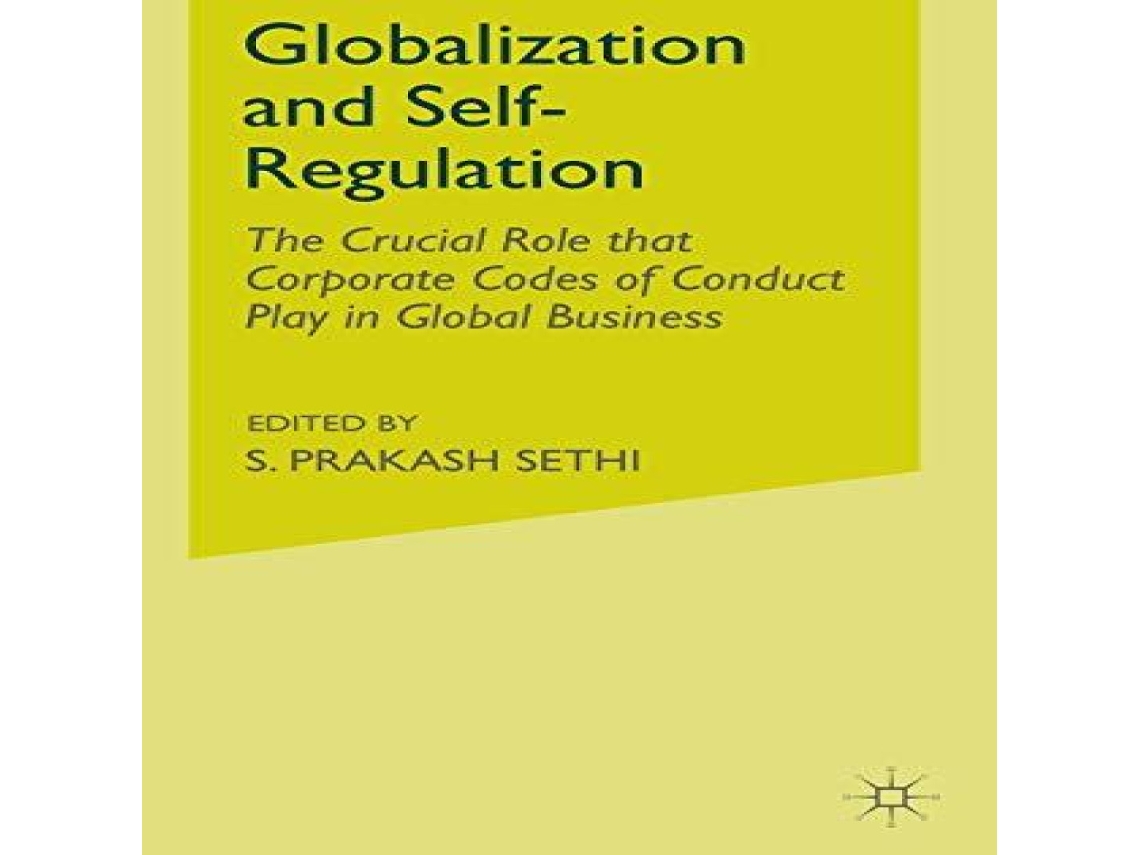 Livro Globalization and Self-Regulation The Crucial Role that Corporate Codes of Conduct Play in Global Business de S Sethi (Inglês)