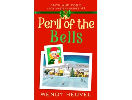 Livro Peril Of The Bells Faith And Foils Cozy Mystery Series Book 3 De Wendy Heuvel (inglês)
