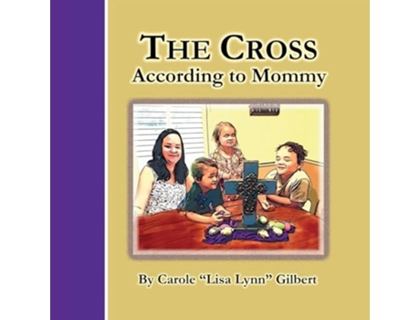 Livro The Cross According to Mommy de Carole Gilbert (Inglês)