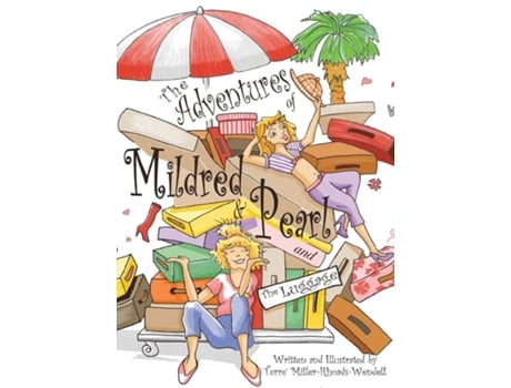 Livro The Adventures of Mildred amp Pearl and The Luggage de Terre Miller - Rhoads - Wendell (Inglês)