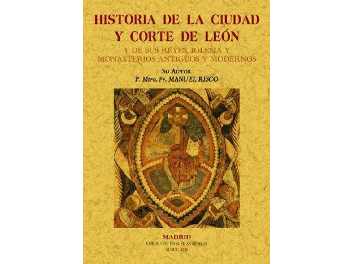 Livro Historia De La Ciudad Y Corte De Leã³N Y De Sus Reyes de Manuel Risco (Espanhol)