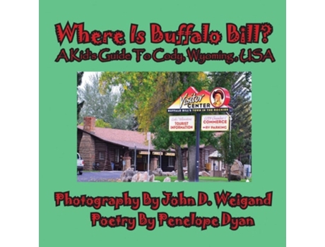 Livro Where Is Buffalo Bill? A Kids Guide To Cody, Wyoming, Usa De Penelope Dyan (inglês)