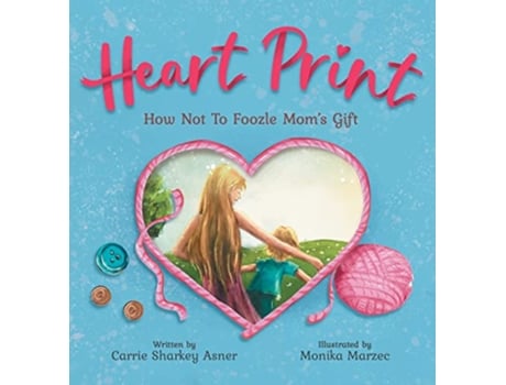 Livro Heart Print How Not to Foozle Moms Gift de Carrie L Sharkey Asner (Inglês - Capa Dura)