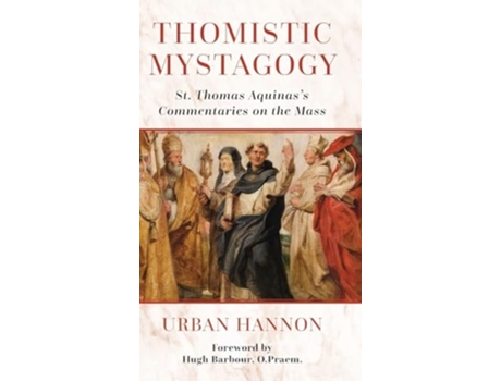 Livro Thomistic Mystagogy de Hugh Barbour e Urban Hannon (Inglês - Capa Dura)