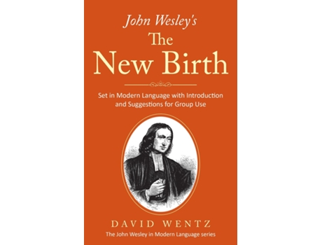 Livro John Wesleys The New Birth Set in Modern Language with Introduction and Suggestions for Group Use de David Wentz (Inglês)