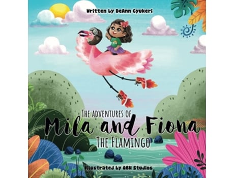 Livro The Adventures Of Mila And Fiona The Flamingo De Deann Gyukeri (inglês)