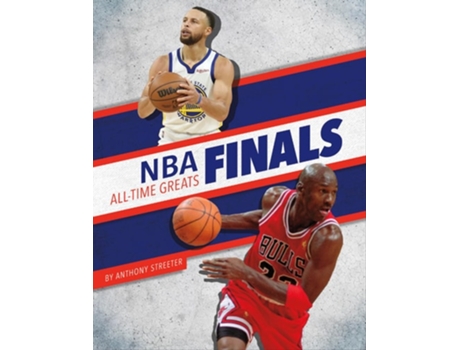 Livro NBA Finals All-Time Greats de Anthony Streeter (Inglês - Capa Dura)