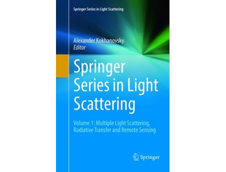 Livro Springer Series In Light Scattering Volume 1 Multiple Light Scattering, Radiative Transfer And Remote Sensing De Alexander Kokhanovsky (inglês)