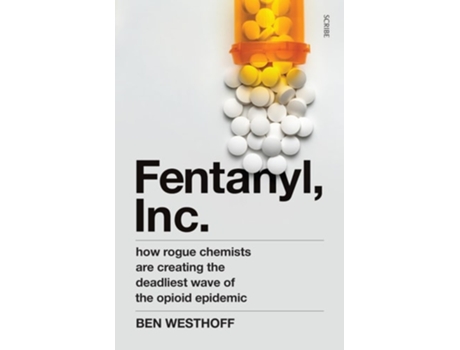 Livro Fentanyl, Inc. de Ben Westhoff (Inglês)
