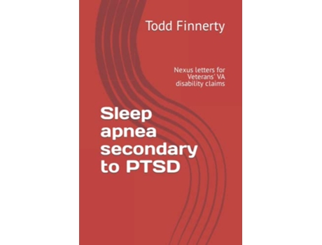 Livro Sleep apnea secondary to PTSD Nexus letters for Veterans VA disability claims de Todd Finnerty (Inglês)