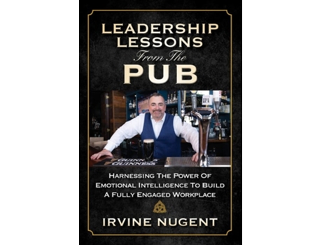 Livro Leadership Lessons From The Pub: Harnessing The Power Of Emotional Intelligence To Build A Fully Engaged Workplace de Irvine Nugent (Inglês)
