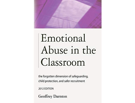 Livro Emotional Abuse in the Classroom the forgotten dimension of safeguarding child protection and safer recruitment de Geoffrey Darnton (Inglês)