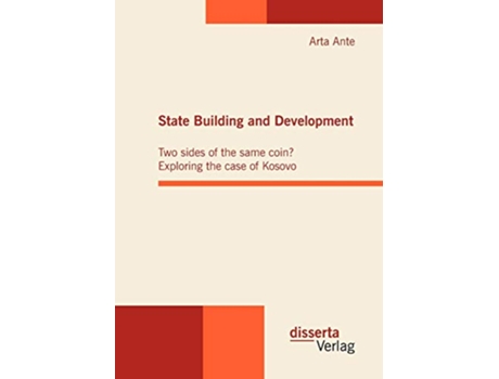 Livro State Building and Development Two sides of the same coin Exploring the case of Kosovo de Arta Ante (Inglês)