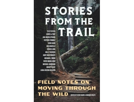 Livro Stories from the Trail Field Notes on Moving through the Wild de Barr e Heidi (Inglês)