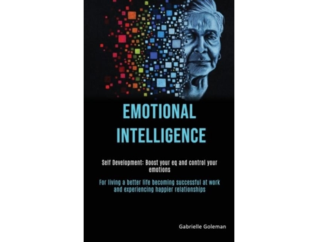 Livro Self Development Emotional Intelligence Boost Your EQ and Control Your Emotions de Gabrielle Goleman (Inglês)