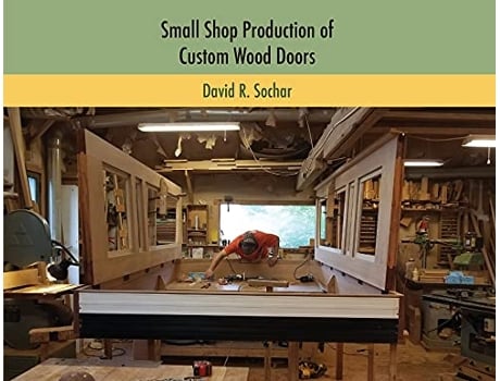 Livro Small Shop Production of Custom Wood Doors de David R Sochar (Inglês)