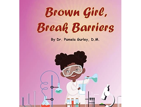 Livro Brown Girl Break Barriers de Dr Pamela Gurley (Inglês)