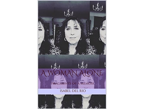 Livro A Woman Alone fragments of a memoir de Isabel del Rio (Inglês)