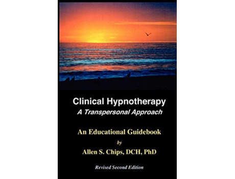 Livro Clinical Hypnotherapy A Transpersonal Approach Second Edition de Allen Chips DCH PhD (Inglês)