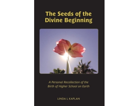 Livro The Seeds of the Divine Beginning de Linda L Kaplan (Inglês)