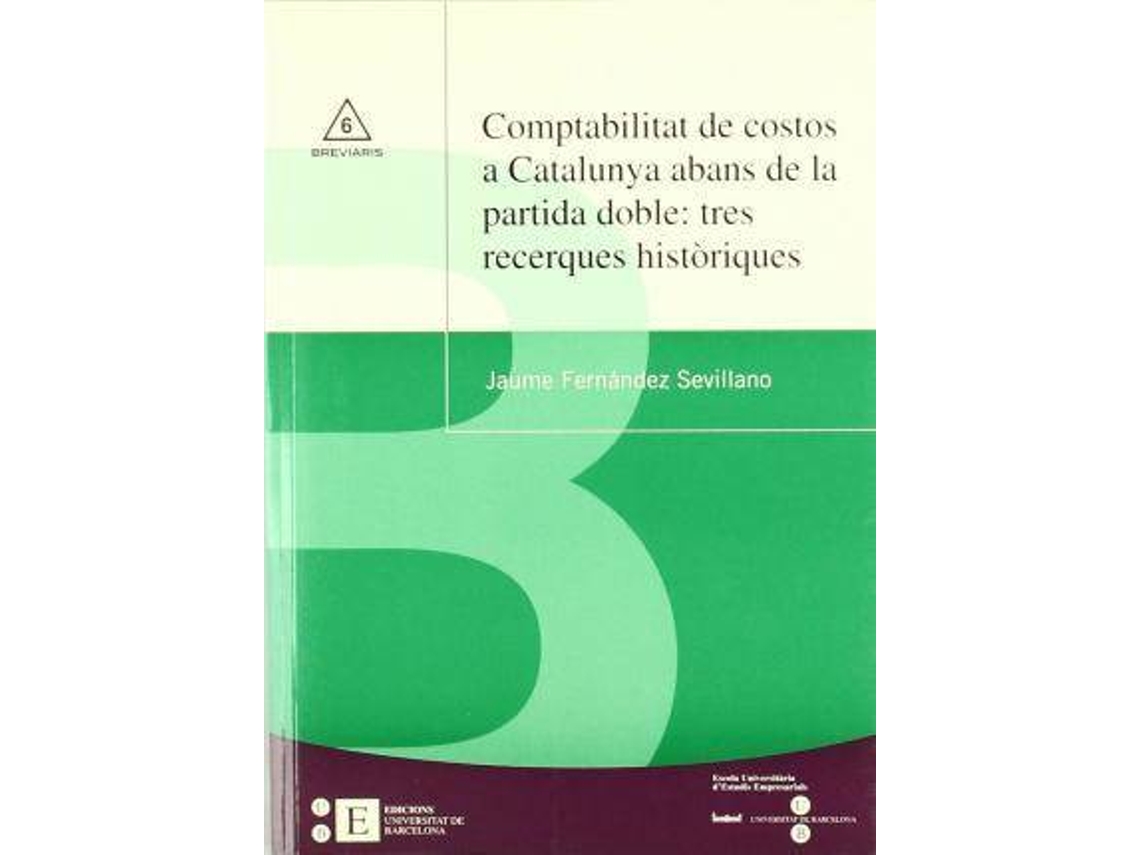 Livro Comptabilitat De Costos A Catalunya Abans De La Partida Doble Tres Recerques Històriques de Jaume Sevillano (Espanhol)