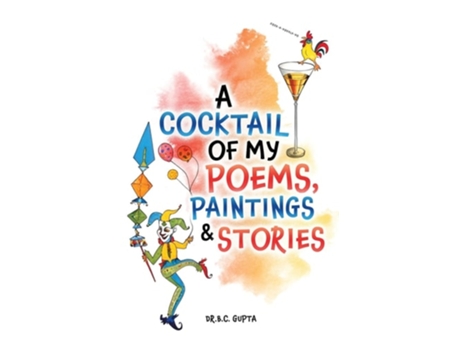 Livro A Cocktail of My Poems, Paintings amp Stories de Dr BC Gupta (Inglês)
