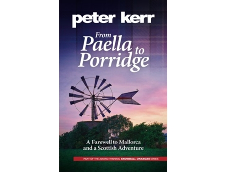 Livro From Paella to Porridge A Farewell to Mallorca and a Scottish Adventure Snowball Oranges de Peter Kerr (Inglês)