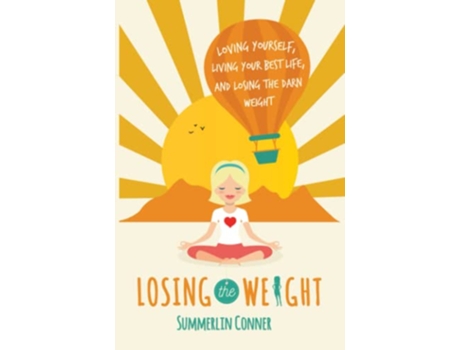 Livro Losing the Weight Loving Yourself Living Your Best Life and Losing the Darn Weight de Summerlin Conner (Inglês)