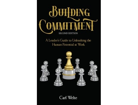 Livro Building Commitment A Leaders Guide To Unleashing The Human Potential At Work De Carl Welte (inglês)