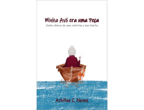 Livro Minha Avó Era Uma Peça Conto Cômico De Uma Cafetina E Sua Família De Achilles C Neves (português Do Brasil)