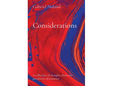 Livro Considerations A Collection Of Thoughts About The Peculiarity Of Existence De Gabriel Noland (inglês)