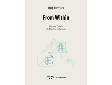 Livro From Within Between Interior Architecture and Design de Jacopo Laveratto (Inglês)