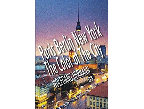 Livro Paris Berlin New York The Color of the City de Wolfgang Hermann (Inglês)