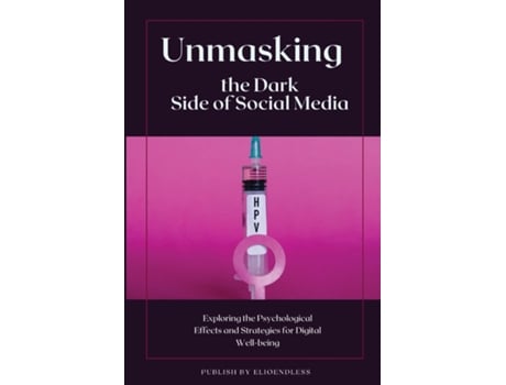 Livro Unmasking the Dark Side of Social Media de WAYNE HALE (Inglês)