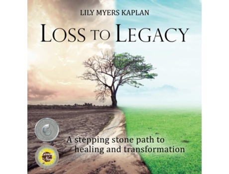 Livro Loss To Legacy A Stepping Stone Path To Healing And Transformation De Lily Myers Kaplan (inglês)